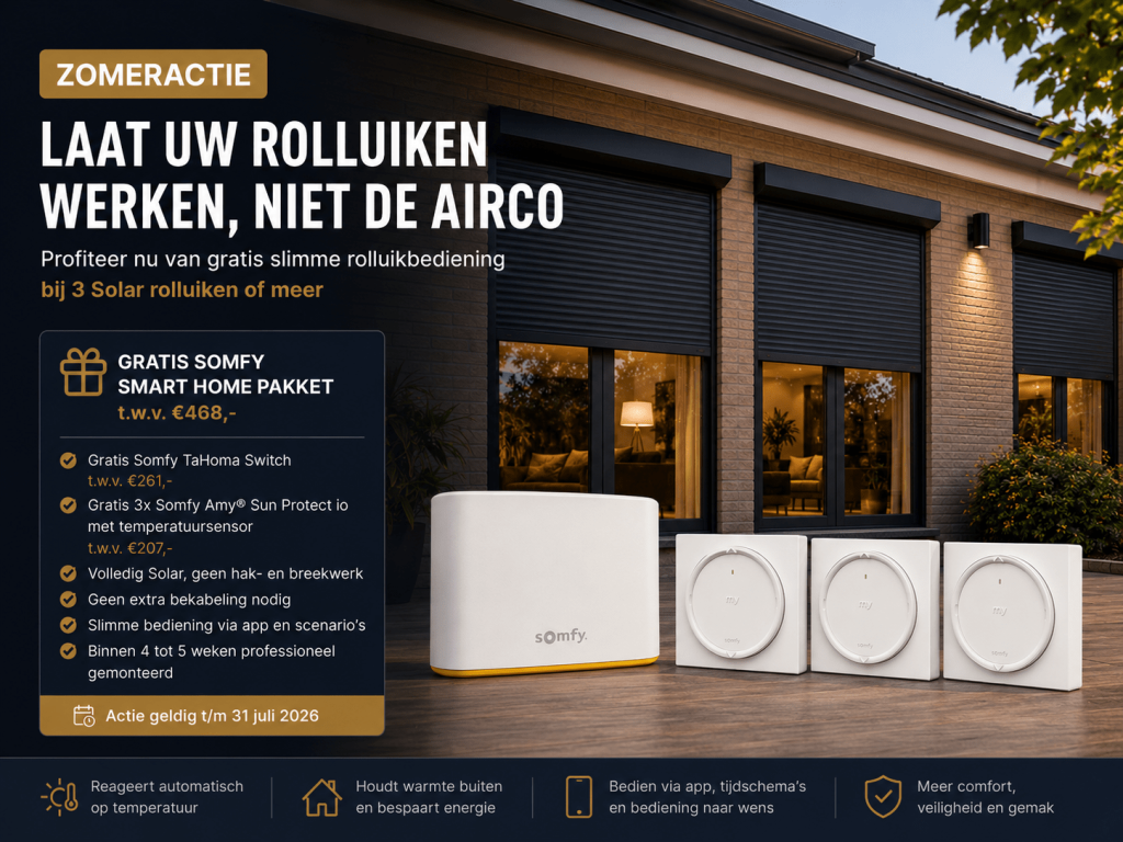 Zomeractie Solar rolluiken van Renoco met gratis Somfy TaHoma Switch en 3 Somfy Amy Sun Protect io temperatuursensoren bij aankoop van 3 Solar rolluiken of meer.